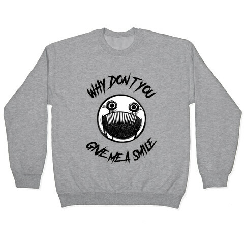 Why Don't You Give Me a Smile Pullover