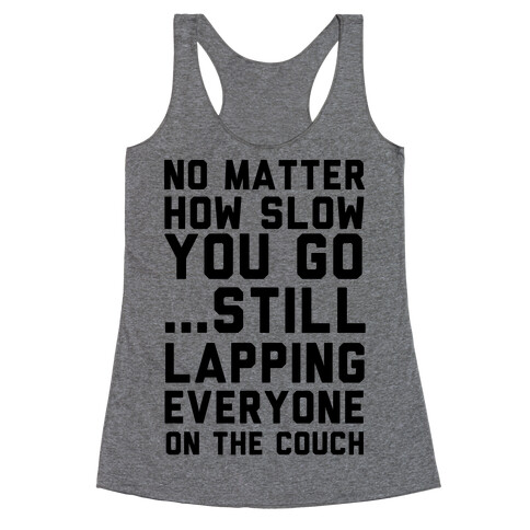 No Matter How Slow Racerback Tank Top