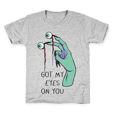 Got My Eyes On You Kids T-Shirt