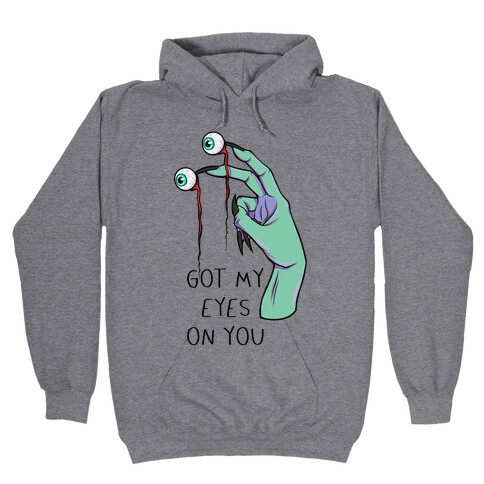 Got My Eyes On You Hooded Sweatshirt