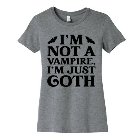 I'm Not A Vampire, I'm Just Goth Womens T-Shirt