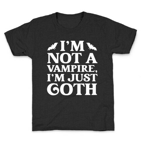 I'm Not A Vampire, I'm Just Goth Kids T-Shirt