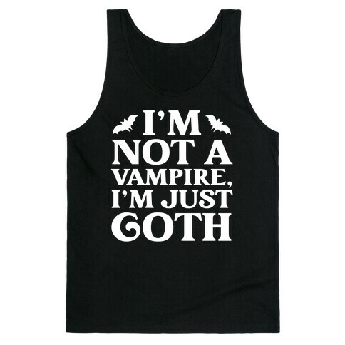 I'm Not A Vampire, I'm Just Goth Tank Top