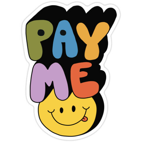 Pay Me Smiley Face Die Cut Sticker