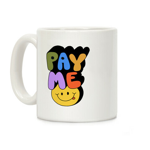 Pay Me Smiley Face Coffee Mug