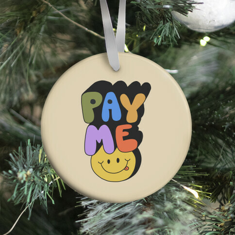 Pay Me Smiley Face Ornament