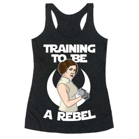 Training To Be A Rebel Racerback Tank Top