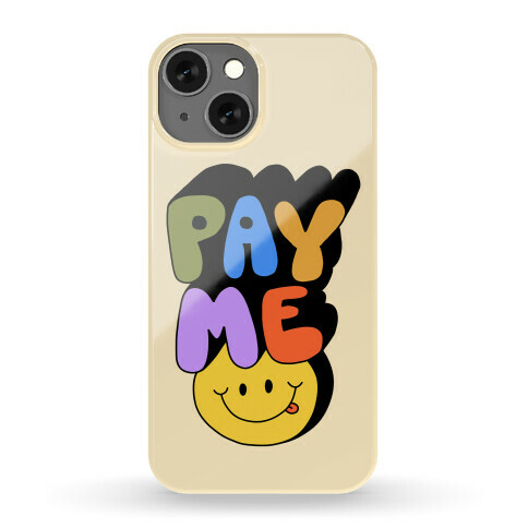 Pay Me Smiley Face Phone Case
