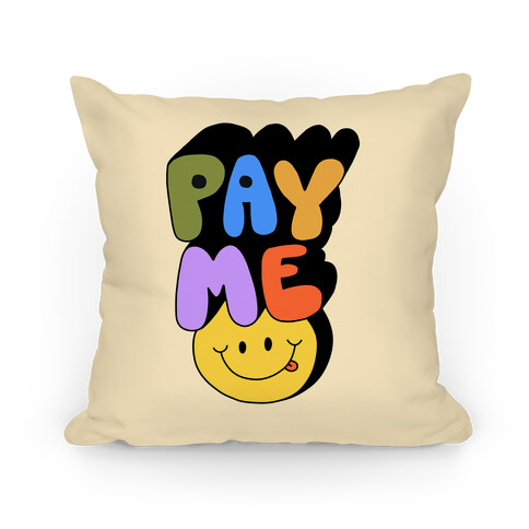 Pay Me Smiley Face Pillow