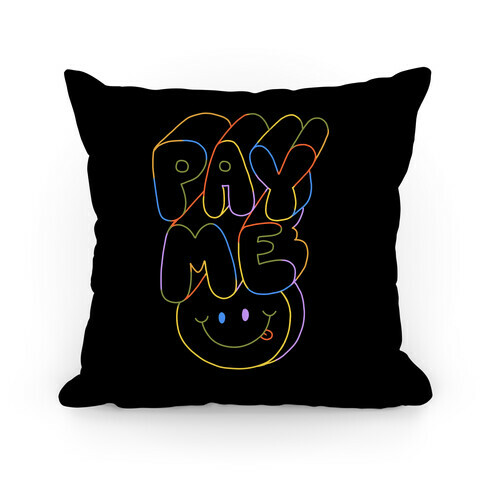 Pay Me Smiley Face Pillow