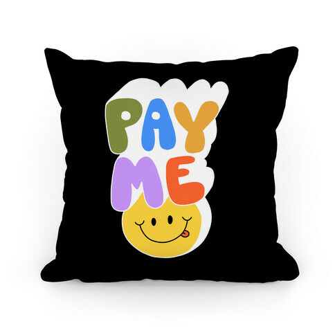 Pay Me Smiley Face Pillow