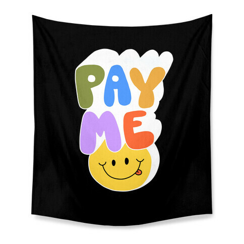 Pay Me Smiley Face Tapestry