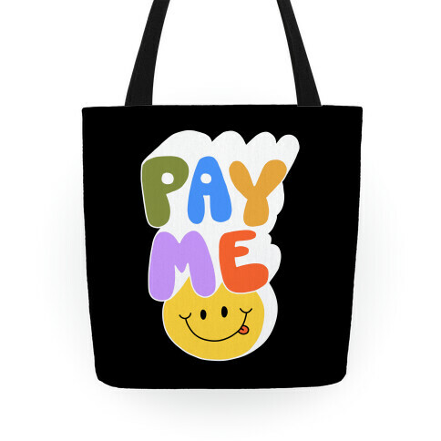 Pay Me Smiley Face Tote