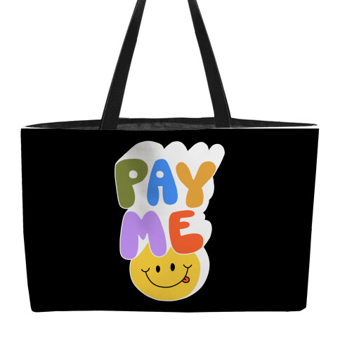 Pay Me Smiley Face Weekender Tote