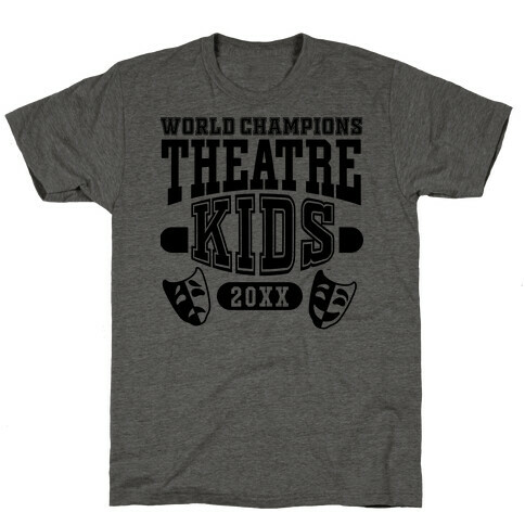 Theatre Kid Championship T-Shirt
