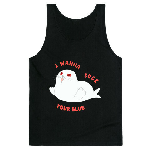 I Wanna Suck Your Blub Tank Top