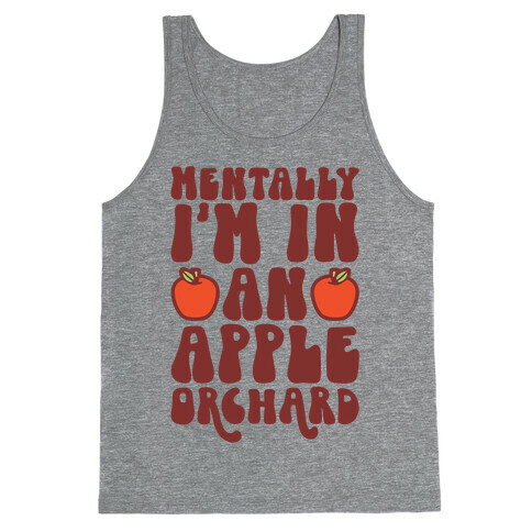 Mentally I'm In An Apple Orchard Tank Top