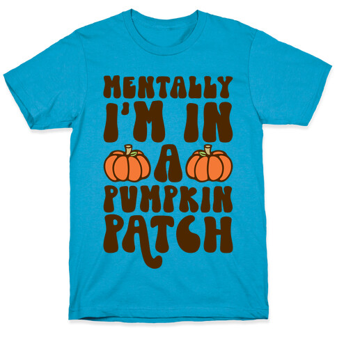 Mentally I'm In A Pumpkin Patch T-Shirt