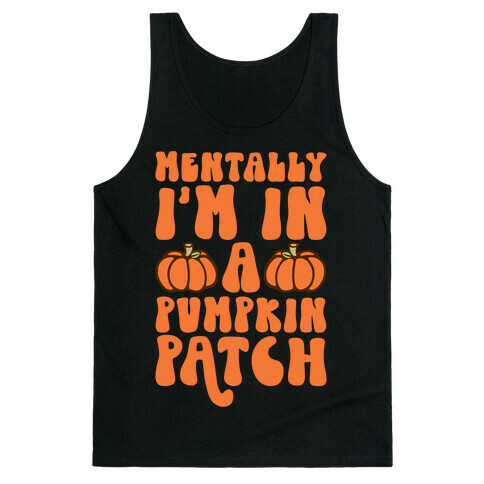 Mentally I'm In A Pumpkin Patch Tank Top