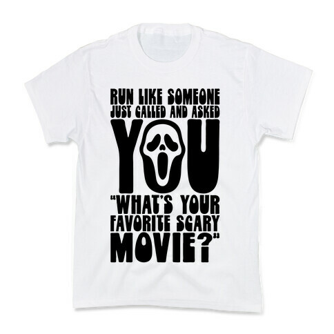 Run Like Someone Just Called and Asked You What's Your Favorite Scary Movie Kids T-Shirt