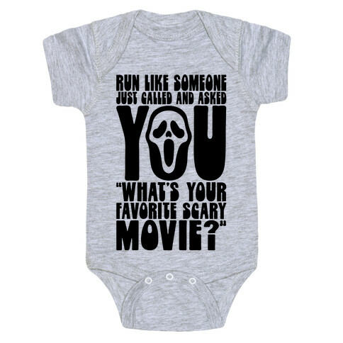 Run Like Someone Just Called and Asked You What's Your Favorite Scary Movie Baby One-Piece