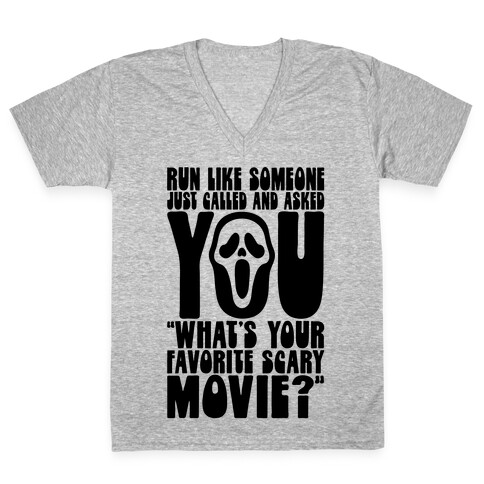 Run Like Someone Just Called and Asked You What's Your Favorite Scary Movie V-Neck Tee Shirt