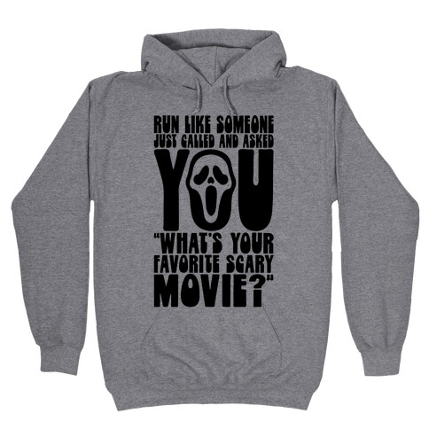 Run Like Someone Just Called and Asked You What's Your Favorite Scary Movie Hooded Sweatshirt