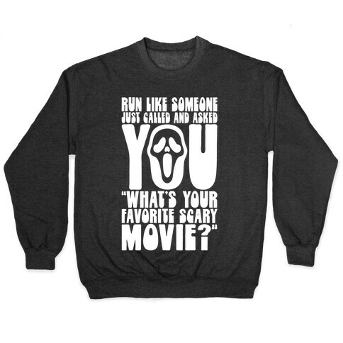 Run Like Someone Just Called and Asked You What's Your Favorite Scary Movie Pullover