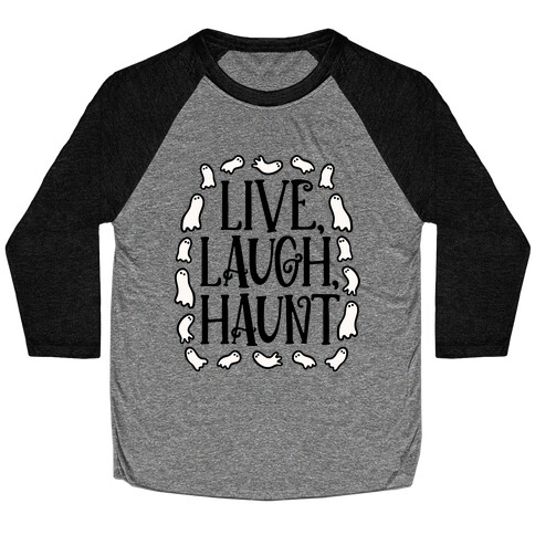 Live Laugh Haunt Baseball Tee