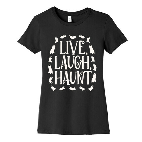 Live Laugh Haunt Womens T-Shirt