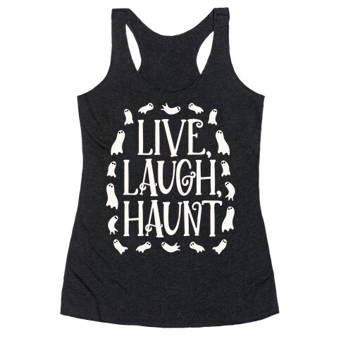 Live Laugh Haunt Racerback Tank Top