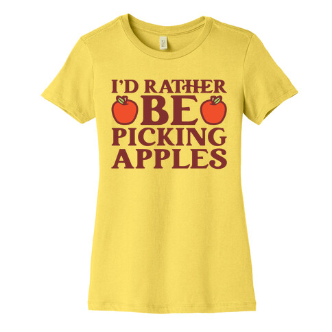 I'd Rather Be Picking Apples Womens T-Shirt