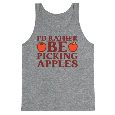 I'd Rather Be Picking Apples Tank Top