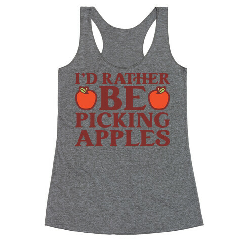 I'd Rather Be Picking Apples Racerback Tank Top