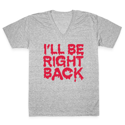 I'll Be Right Back V-Neck Tee Shirt