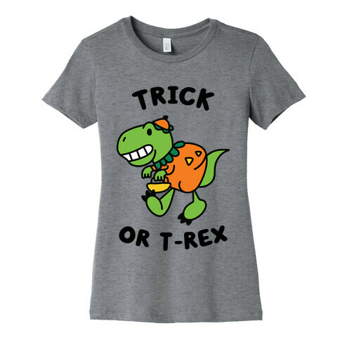 Trick or T-Rex Womens T-Shirt