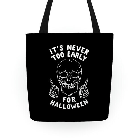 It's Never Too Early For Halloween Tote