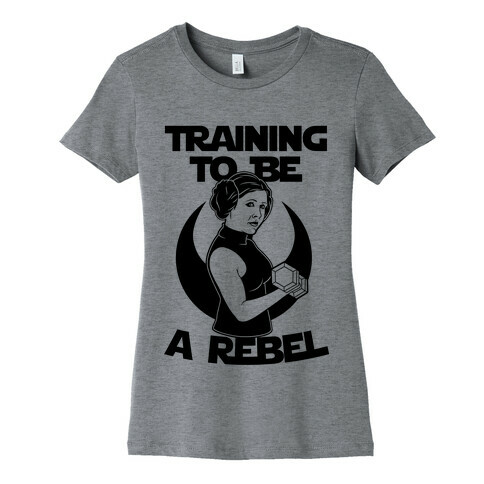 Training To Be A Rebel Womens T-Shirt