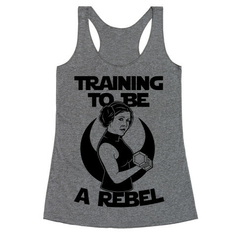 Training To Be A Rebel Racerback Tank Top