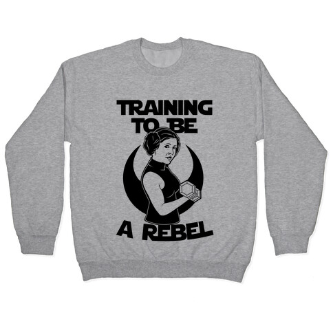 Training To Be A Rebel Pullover