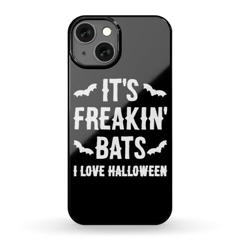 It's Freakin' Bats I Love Halloween Phone Case