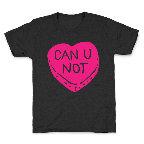 Can U Not Candy Heart Kids T-Shirt