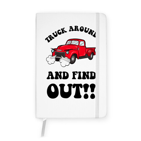 Truck Around and Find Out Notebook