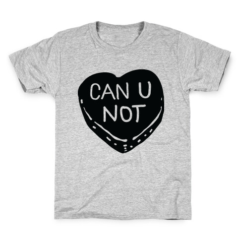 Can U Not Candy Heart Kids T-Shirt
