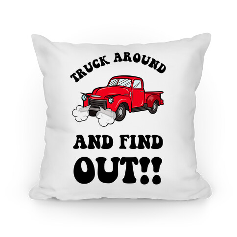 Truck Around and Find Out Pillow