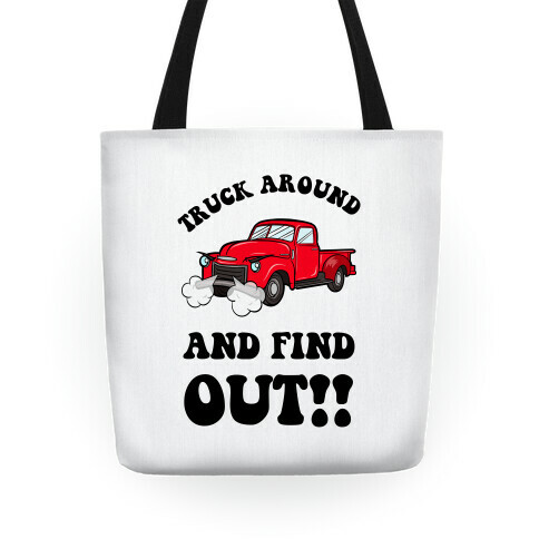 Truck Around and Find Out Tote