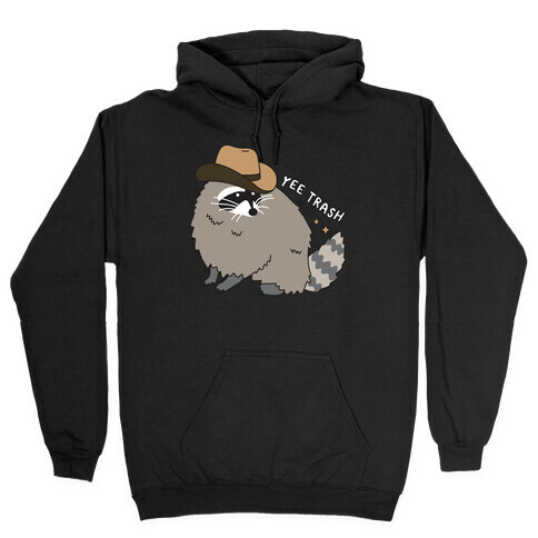 Yee Trash Cowboy Raccoon Hooded Sweatshirt