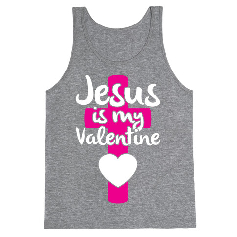 Jesus Is My Valentine Tank Top