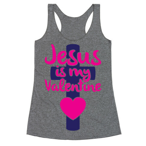 Jesus Is My Valentine Racerback Tank Top