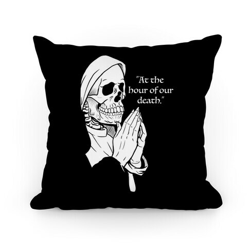 At The Hour of Our Death Pillow